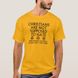 Christians Are Not Supposed To Hate Football T-Shirt