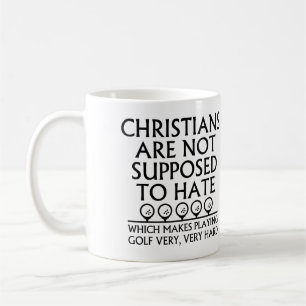 Christians Are Not Supposed To Hate Golf Golfing Coffee Mug