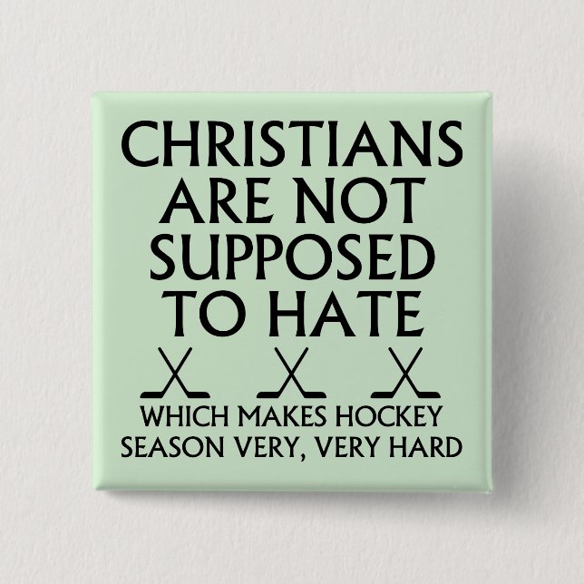 Christians Are Not Supposed To Hate Hockey 15 Cm Square Badge (Front)