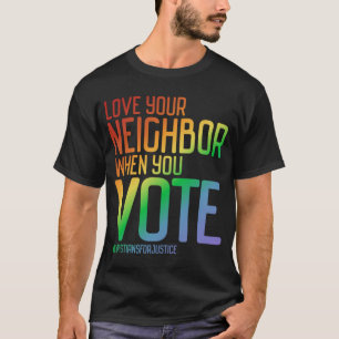 Christians for Justice Love Your Neighbour When Yo T-Shirt