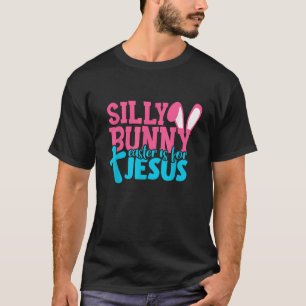 Christians Gifts Cute Bunny Silly Rabbit Easter Is T-Shirt