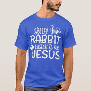 Christians Gifts Cute Silly Rabbit Easter Is For J T-Shirt