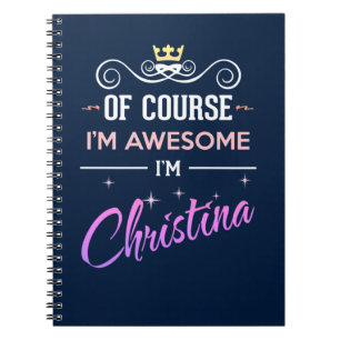 Christina Of Course I'm Awesome Name Notebook
