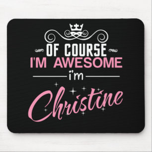 Christine Of Course I'm Awesome I'm Christine Mouse Pad