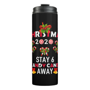 Christmas 2020 Stay 6 Candy Canes Away Thermal Tumbler