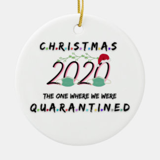 christmas 2020 the one where we were quarantined ceramic ornament