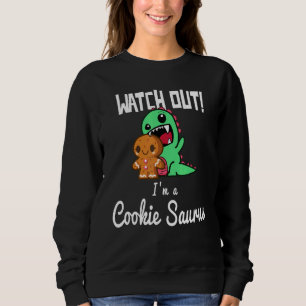 Christmas 2022 Watch Out Cookie Saurus TRex Sweatshirt