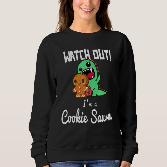 Christmas 2022 Watch Out Cookie Saurus TRex Sweatshirt (Front)