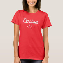 Christmas AF Shirt Women Holiday Tee Adult