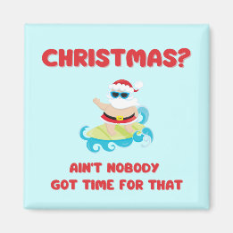 Christmas? Ain't Nobody Got Time for That Funny Magnet
