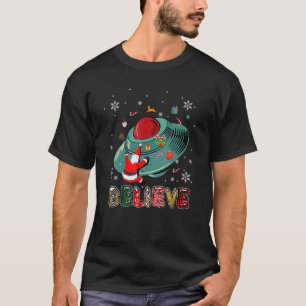 Christmas Alien Ufo Santa Claus Xmas Believe T-Shirt