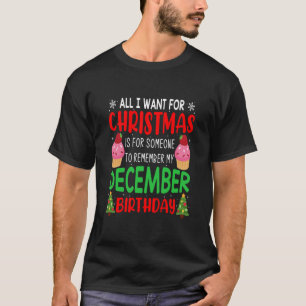 Christmas All I Want Someone Remember My December T-Shirt