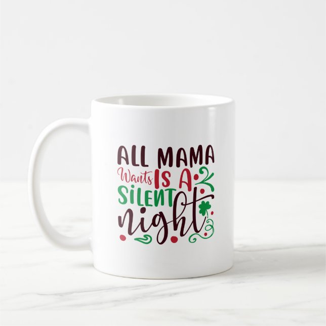 Christmas all mama wants is a silent night coffee mug (Left)