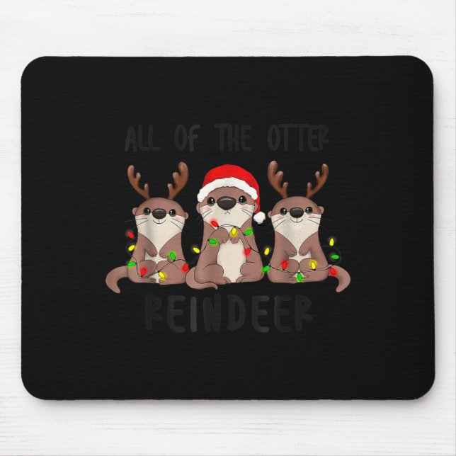 Christmas All Of The Otter Reindeer  Mouse Pad (Front)