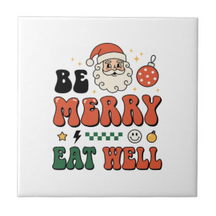 Christmas Be Merry Eat Well Santa Design Ceramic Tile