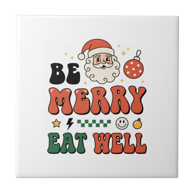 Christmas Be Merry Eat Well Santa Design Ceramic Tile (Front)