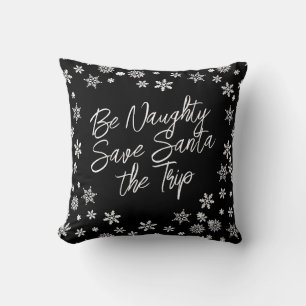 Christmas Be Naughty Save Santa Trip Black White Cushion