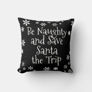 Christmas Be Naughty Save Santa Trip Black White Cushion