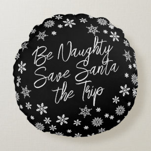 Christmas Be Naughty Save Santa Trip Black White Round Cushion