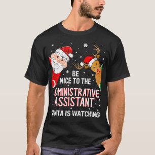 Christmas Be Nice To The Administrative Assistant T-Shirt