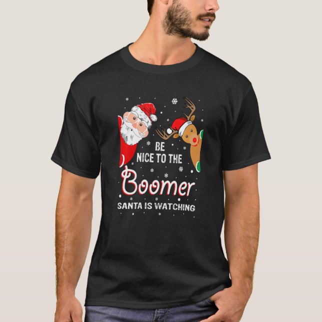 Christmas Be Nice To The Boomer Santa Is Watching T-Shirt (Front)