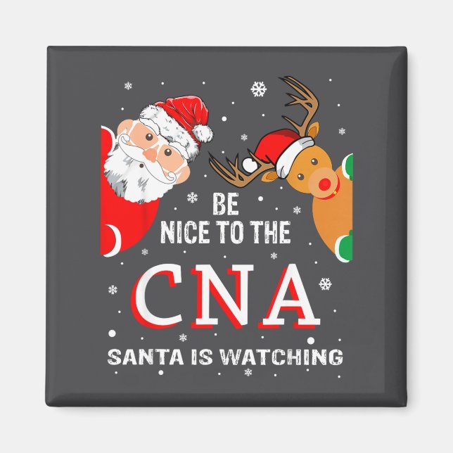 Christmas Be Nice To The Cna Santa Is Watching  Magnet (Front)