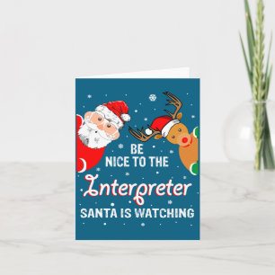 Christmas Be Nice To The Interpreter Santa Long Sl Card