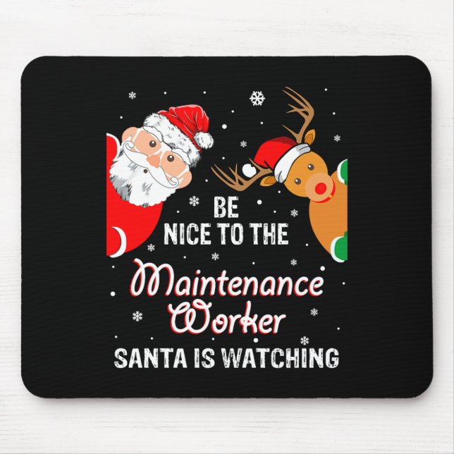 Christmas Be Nice To The Maintenance Worker Santa  Mouse Pad (Front)