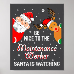 Christmas Be Nice To The Maintenance Worker Santa  Poster