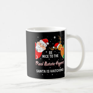 Christmas Be Nice To The Real Estate Agent Santa  Coffee Mug
