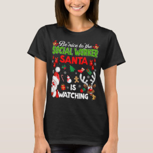 Christmas Be Nice To The Social Worker Santa Is Wa T-Shirt