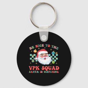 Christmas Be Nice To The Vpk Squad Santa Is Watchi Key Ring