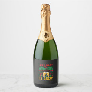 Christmas Beer All I Want Is Brew Sparkling Wine Label