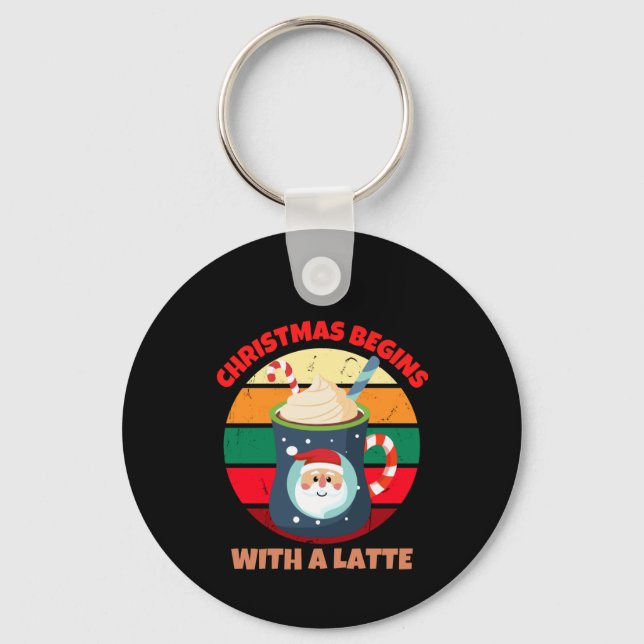CHRISTMAS BEGINS WITH A LATTE KEY RING (Front)
