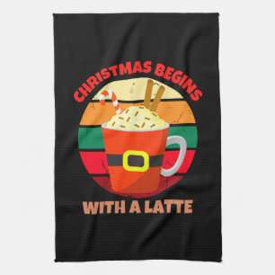 CHRISTMAS BEGINS WITH A LATTE TEA TOWEL