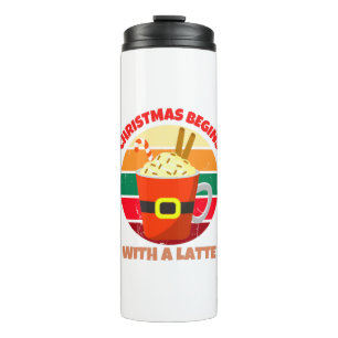 CHRISTMAS BEGINS WITH A LATTE THERMAL TUMBLER