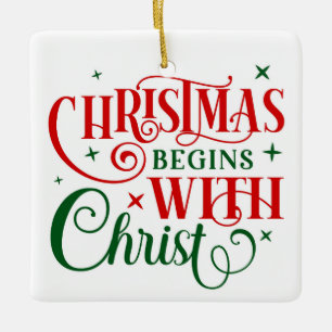 Christmas Begins with Christ Ceramic Ornament