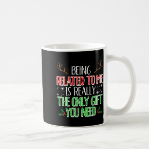Christmas Being Related To Me Only Gift Xmas Men W Coffee Mug