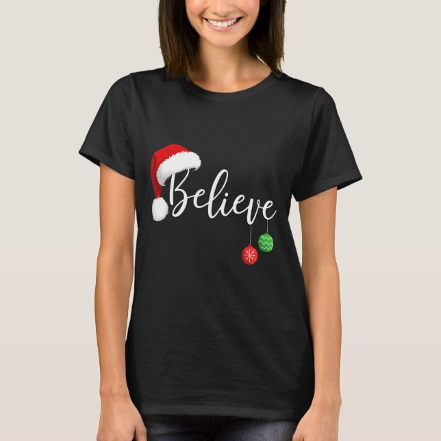Christmas Believe In Santa Claus Funny Xmas Family T-Shirt (Front)