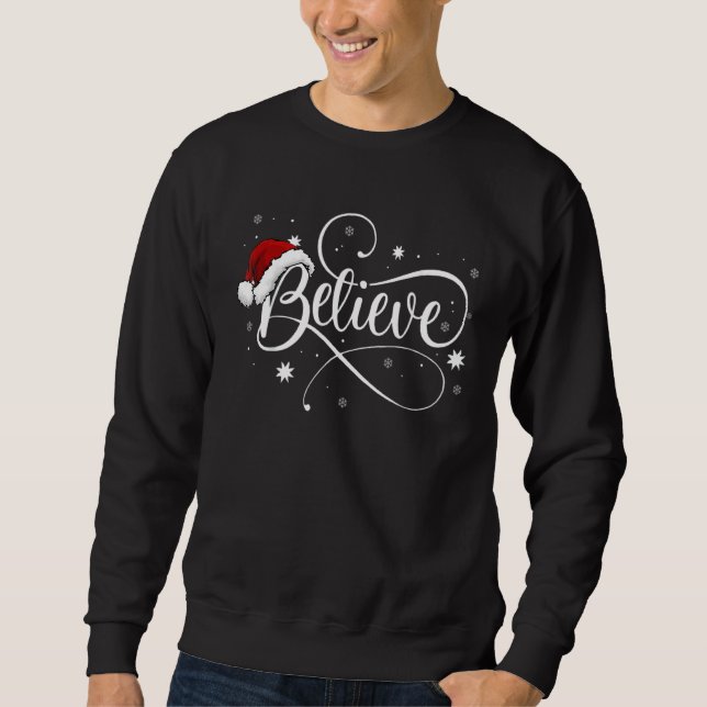 Christmas   Believe Santa Claus Believe Christmas  Sweatshirt (Front)