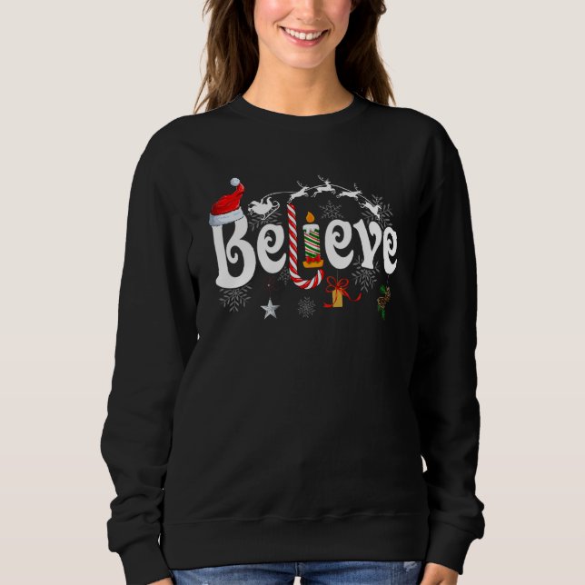 Christmas  Believe Santa Claus  Jesus Christian 1 Sweatshirt (Front)
