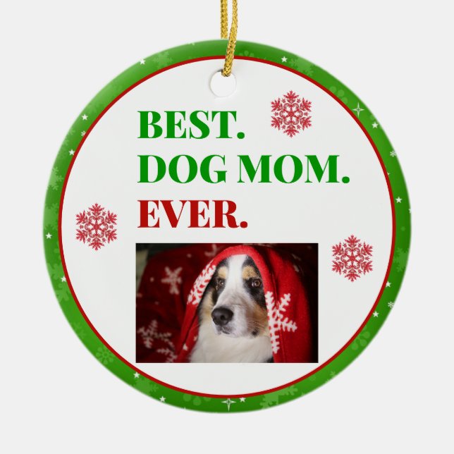 Christmas Best Dog Mum Ever Photo Ceramic Ornament (Front)