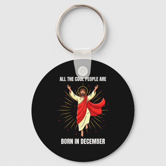 Christmas Birthday Humor Funny Jesus Born In Decem Key Ring (Front)