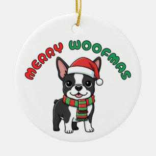 Christmas Boston Terrier Ornament: Merry Woofmas Ceramic Ornament