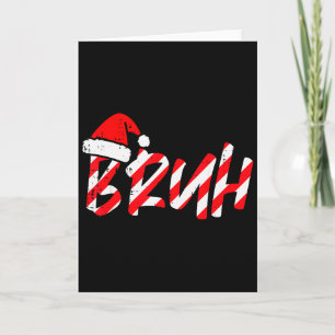 Christmas Bruh Candy Cane Santa Hat Xmas Meme Men Card