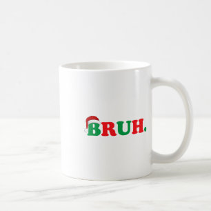 Christmas Bruh Funny Saying Meme Xmas Family Men W Coffee Mug