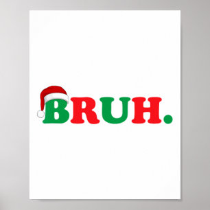 Christmas Bruh Funny Saying Meme Xmas Family Men W Poster