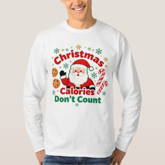 Christmas Calories Don’t Count - xmas funny quotes T-Shirt
