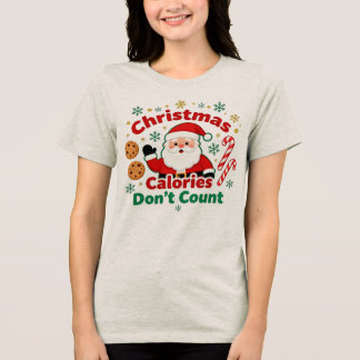 Christmas Calories Don’t Count - xmas funny quotes Tri-Blend Shirt