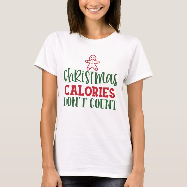 Christmas Calories Dont Count funny xmas gift T-Shirt (Front)